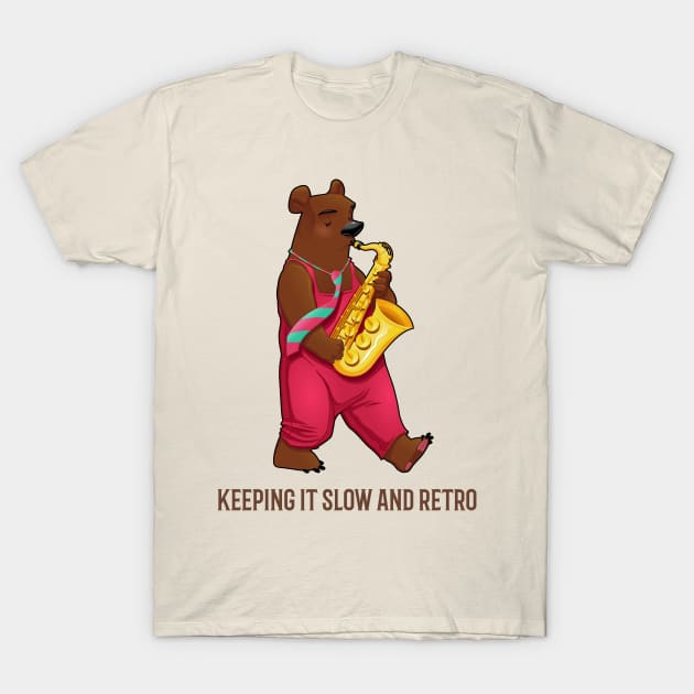 saxophone bear, says keeping it Slow and retro T-Shirt by Graffas